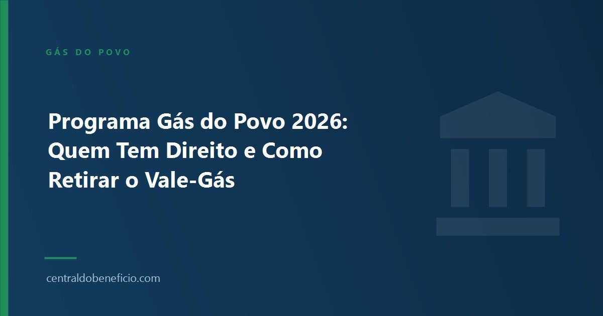 Programa Gás do Povo 2026: Quem Tem Direito e Como Retirar o Vale-Gás