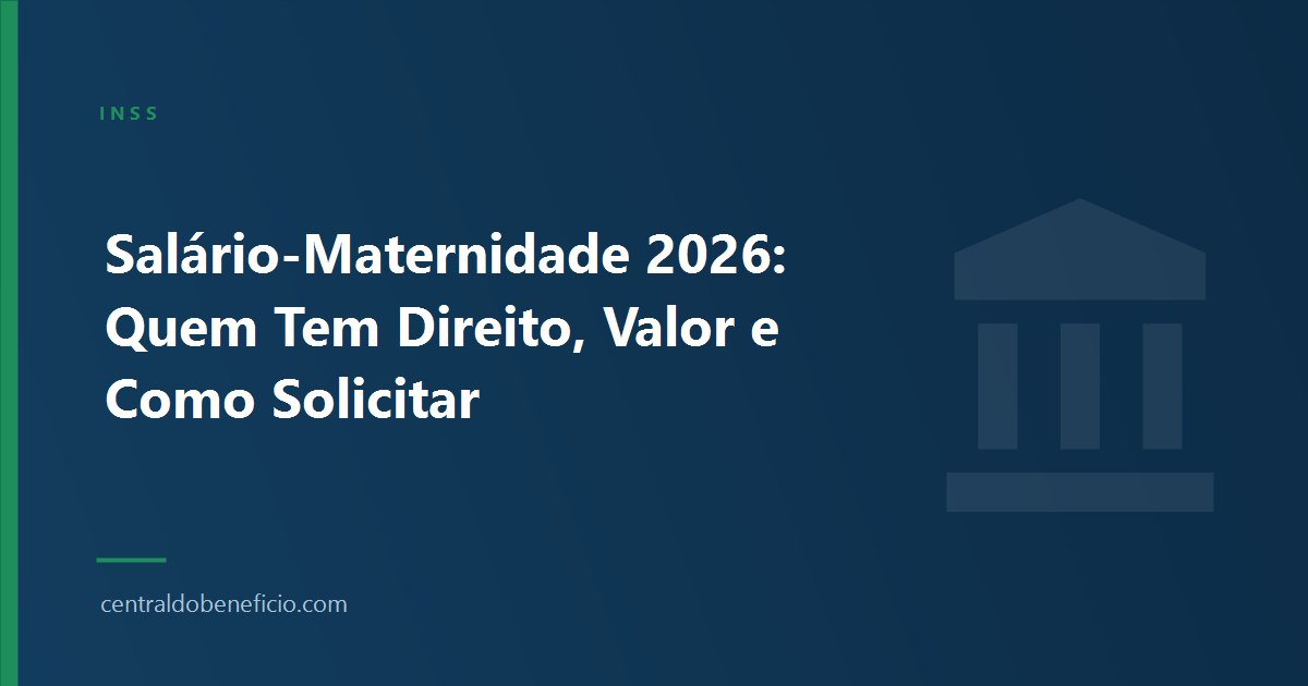 Salário-Maternidade 2026: Quem Tem Direito, Valor e Como Solicitar